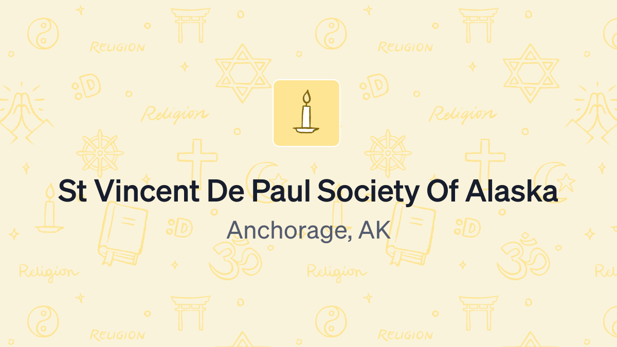 Donate to St Vincent De Paul Society Of Alaska (920135013)